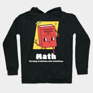 Math: Turning Problems into Solutions Funny Math Hoodie